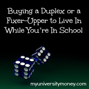 Buying a Duplex or a Fixer-Upper to Live In While You’re In School