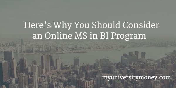 Here’s Why You Should Consider an Online MS in BI Program