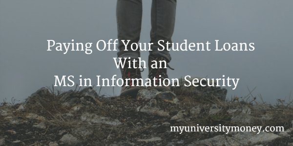 Paying Off Your Student Loans With an MS in Information Security